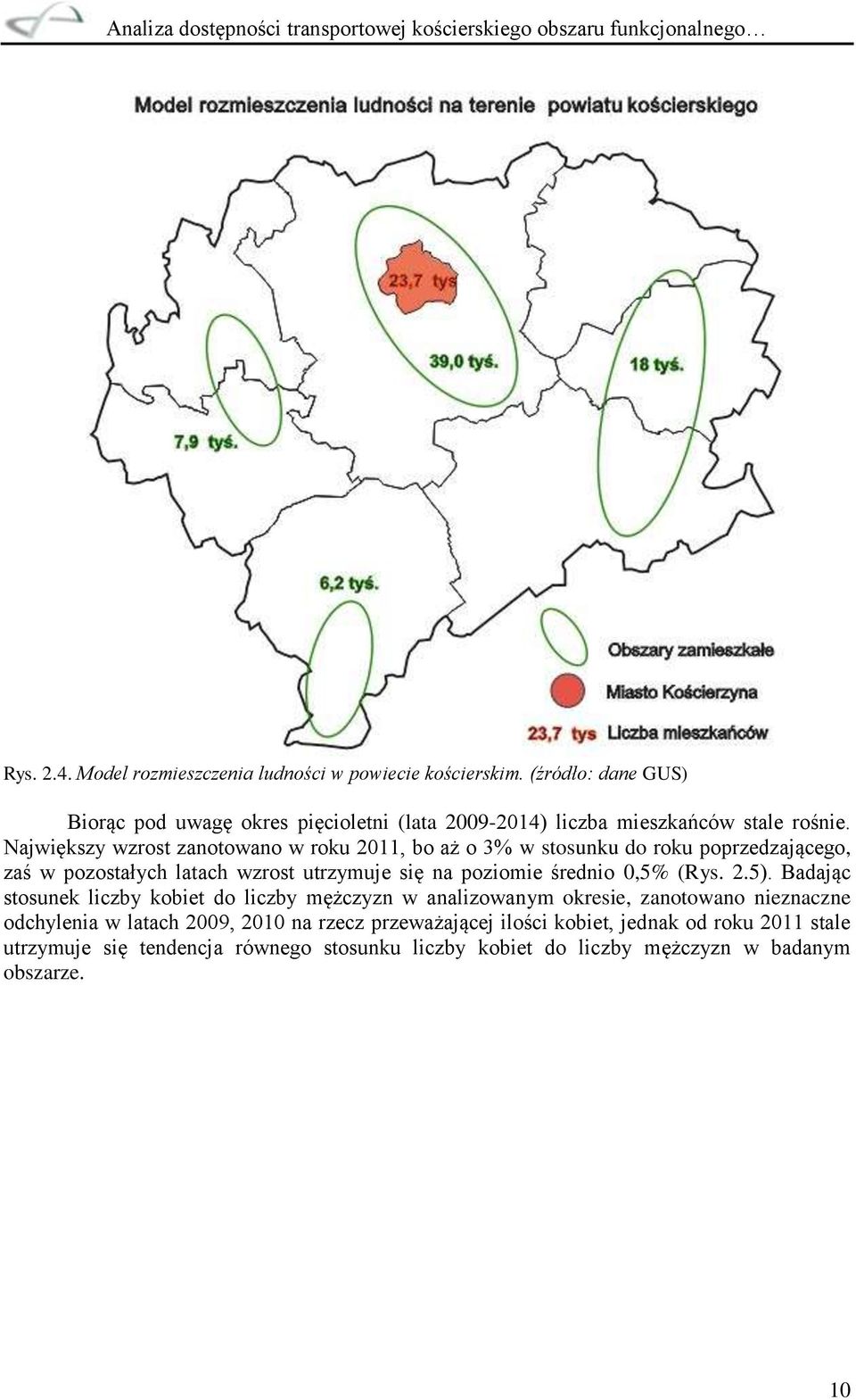 Największy wzrost zanotowano w roku 2011, bo aż o 3% w stosunku do roku poprzedzającego, zaś w pozostałych latach wzrost utrzymuje się na poziomie średnio