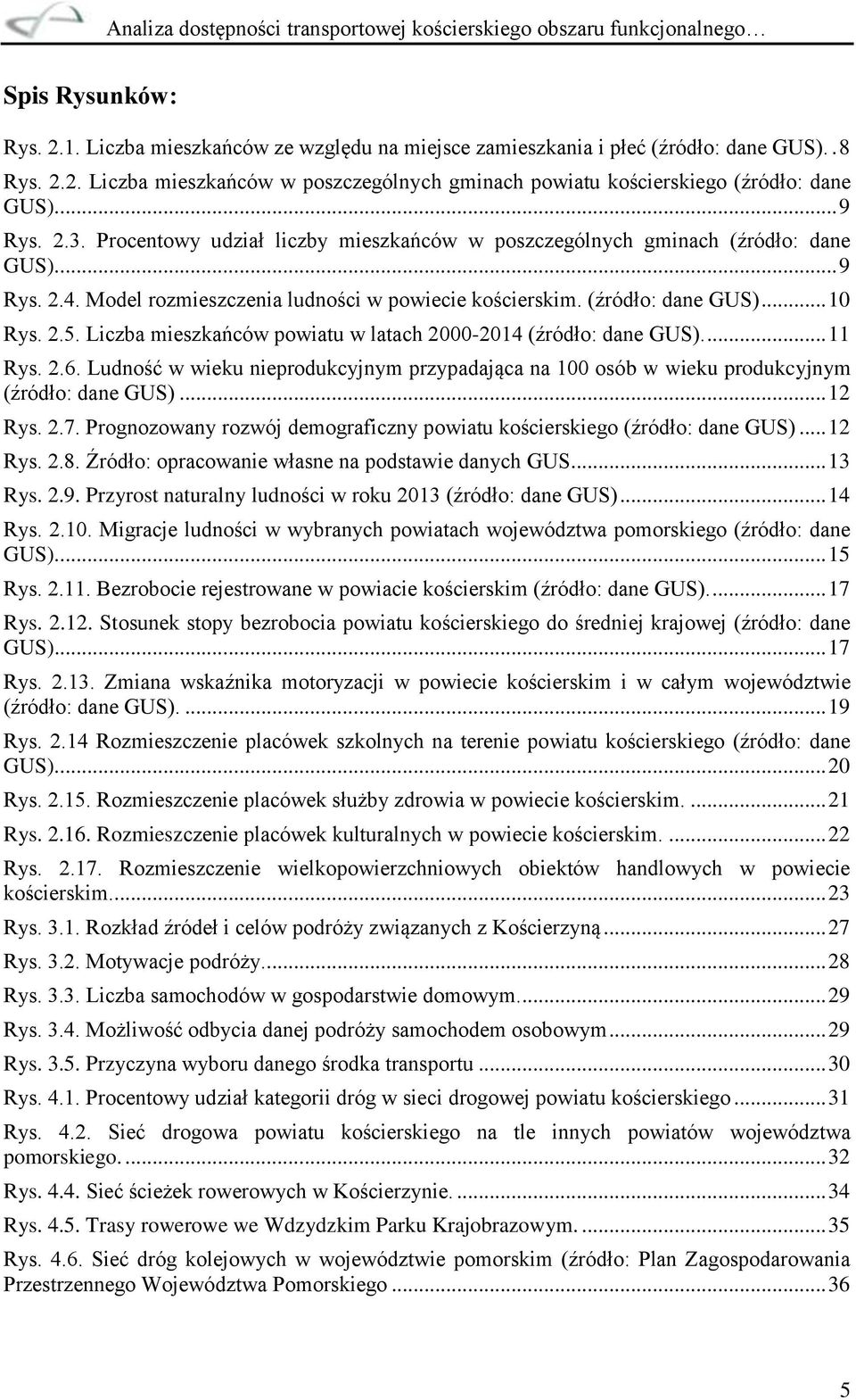 Liczba mieszkańców powiatu w latach 2000-2014 (źródło: dane GUS).... 11 Rys. 2.6. Ludność w wieku nieprodukcyjnym przypadająca na 100 osób w wieku produkcyjnym (źródło: dane GUS)... 12 Rys. 2.7.