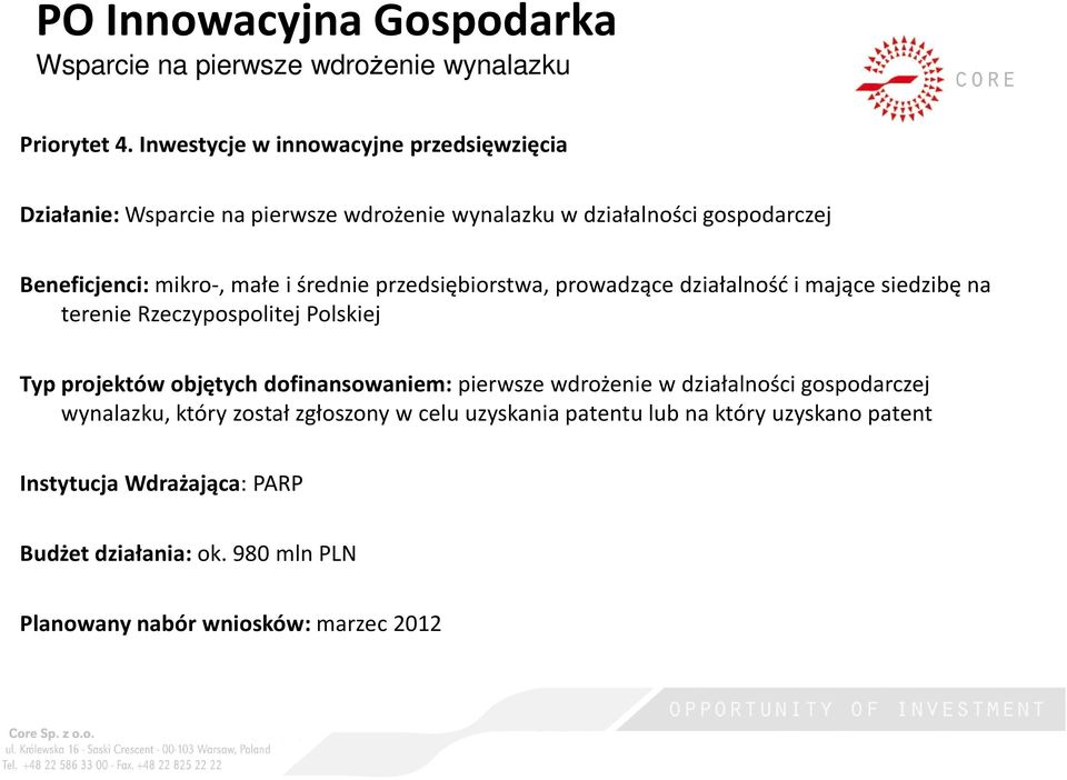przedsiębiorstwa, prowadzące działalność i mające siedzibę na terenie Rzeczypospolitej Polskiej Typ projektów objętych