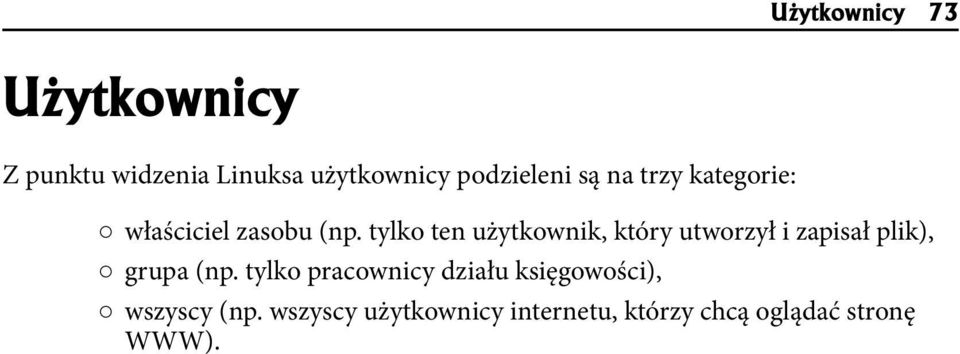 tylko ten użytkownik, który utworzył i zapisał plik), grupa (np.