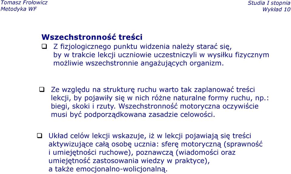 Wszechstronność motoryczna oczywiście musi być podporządkowana zasadzie celowości.