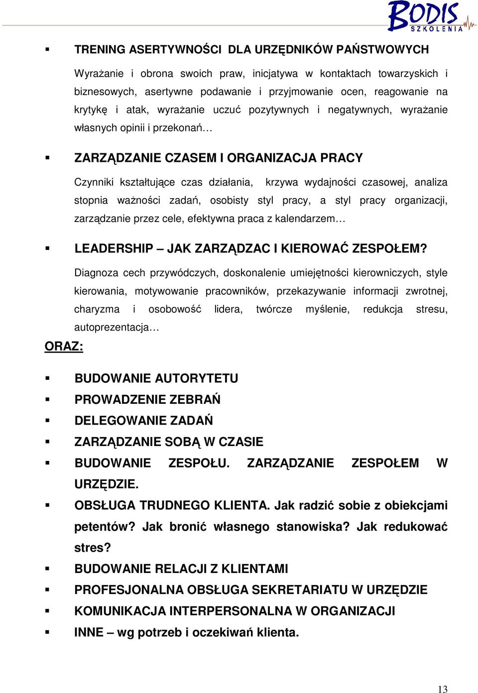 stopnia waŝności zadań, osobisty styl pracy, a styl pracy organizacji, zarządzanie przez cele, efektywna praca z kalendarzem LEADERSHIP JAK ZARZĄDZAC I KIEROWAĆ ZESPOŁEM?