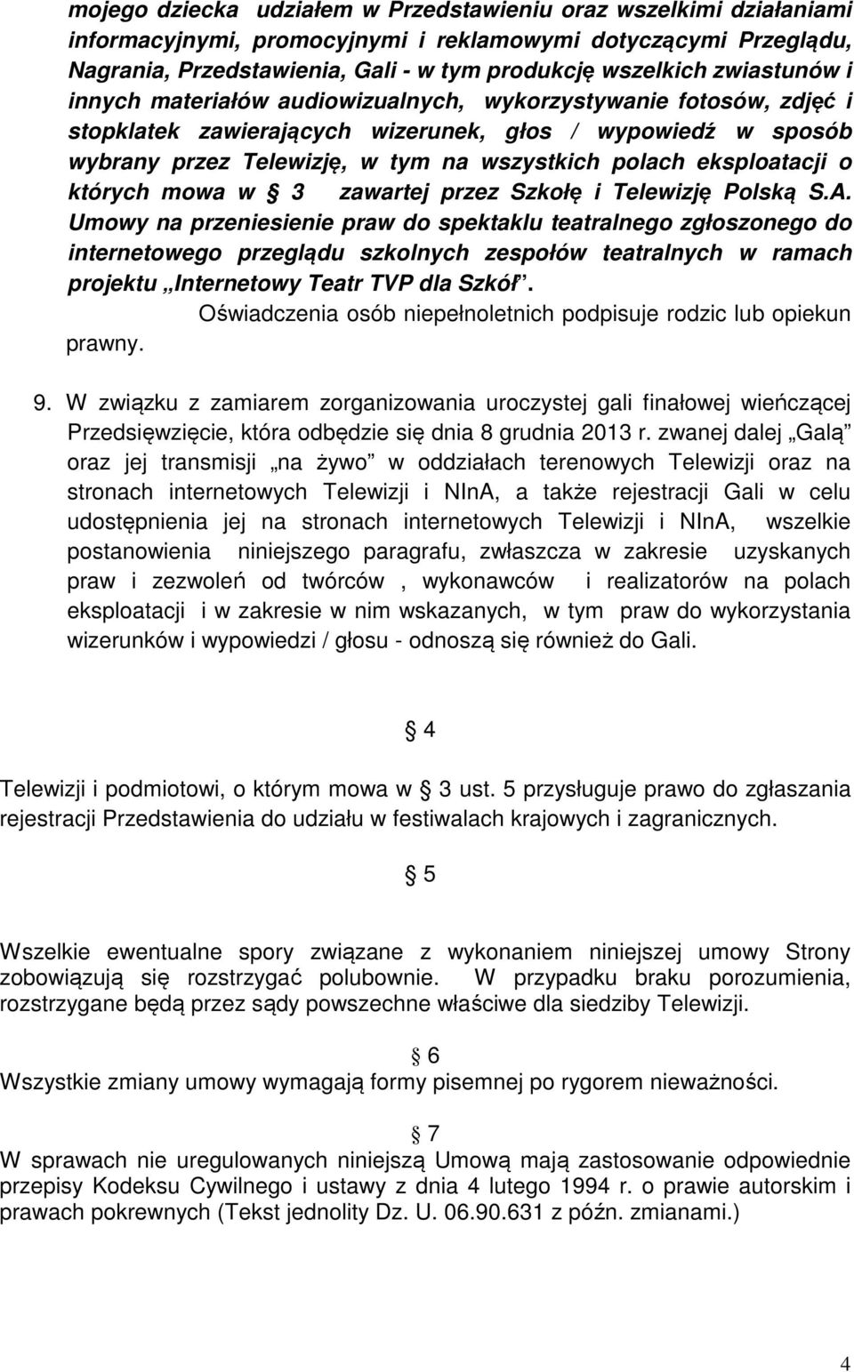 eksploatacji o których mowa w 3 zawartej przez Szkołę i Telewizję Polską S.A.