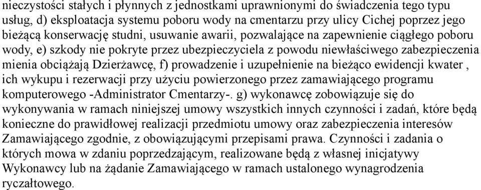 uzupełnienie na bieżąco ewidencji kwater, ich wykupu i rezerwacji przy użyciu powierzonego przez zamawiającego programu komputerowego -Administrator Cmentarzy-.