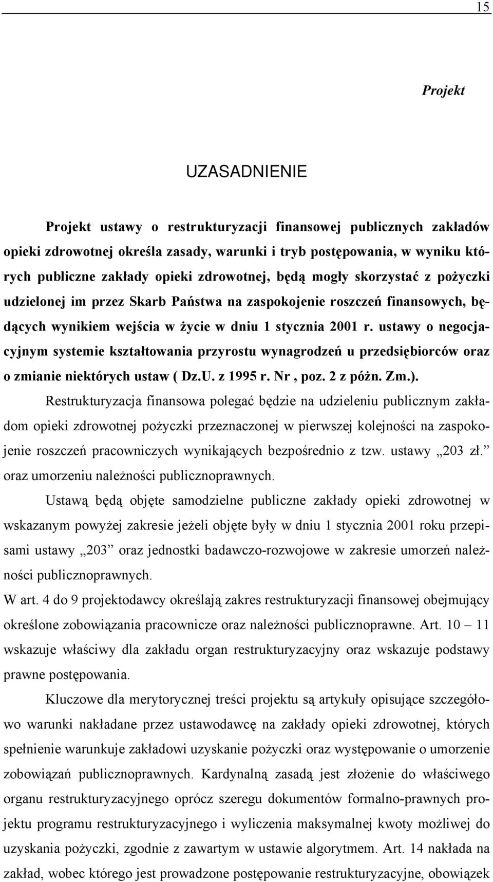 ustawy o negocjacyjnym systemie kształtowania przyrostu wynagrodzeń u przedsiębiorców oraz o zmianie niektórych ustaw ( Dz.U. z 1995 r. Nr, poz. 2 z póżn. Zm.).