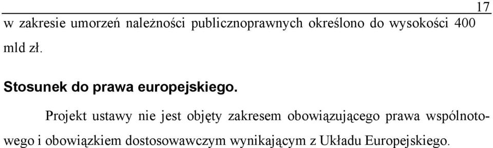 Projekt ustawy nie jest objęty zakresem obowiązującego prawa