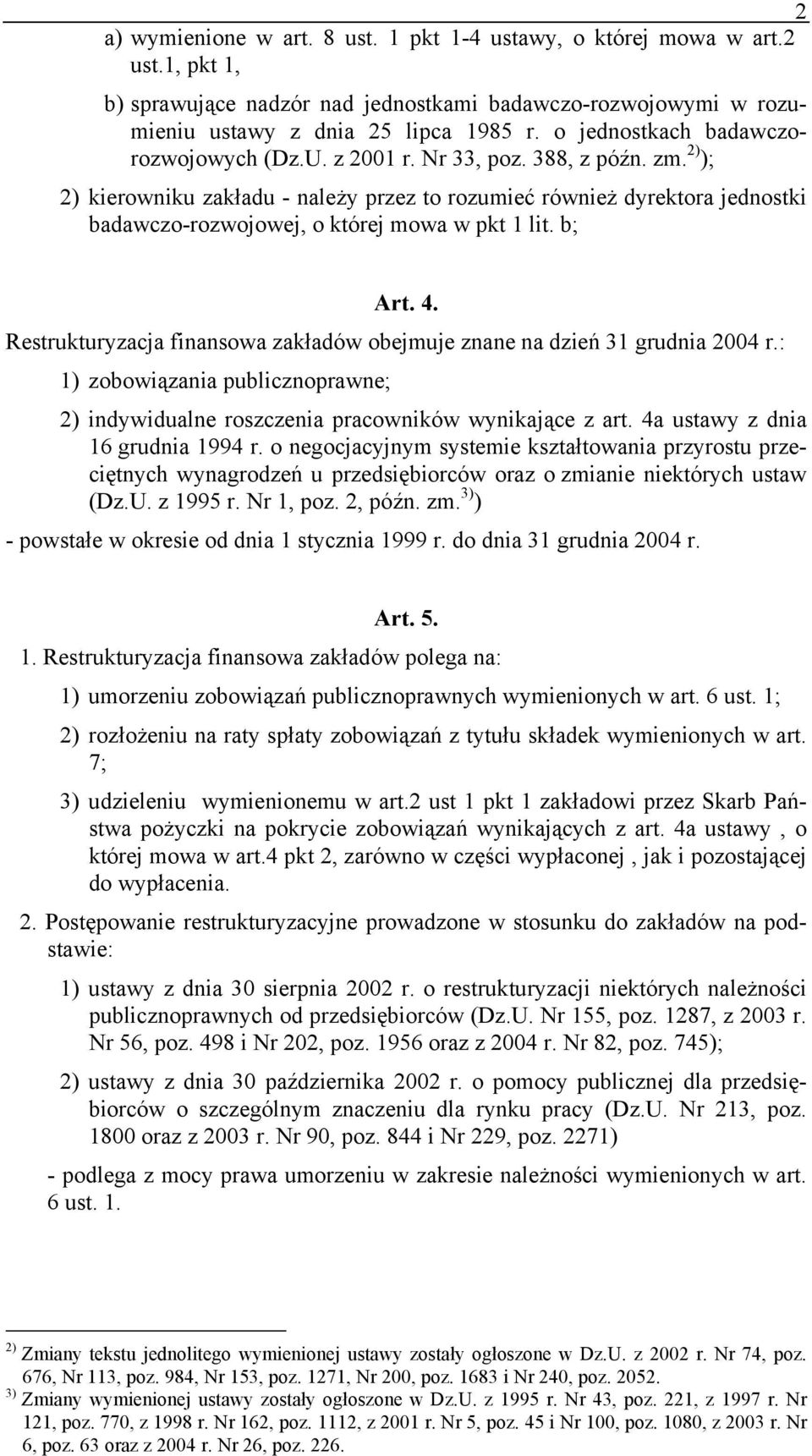 2) ); 2) kierowniku zakładu - należy przez to rozumieć również dyrektora jednostki badawczo-rozwojowej, o której mowa w pkt 1 lit. b; Art. 4.