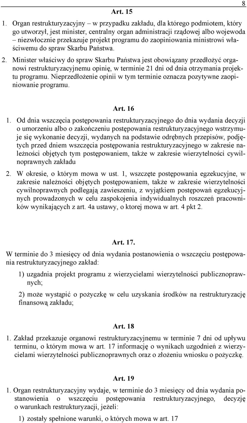 zaopiniowania ministrowi właściwemu do spraw Skarbu Państwa. 2.