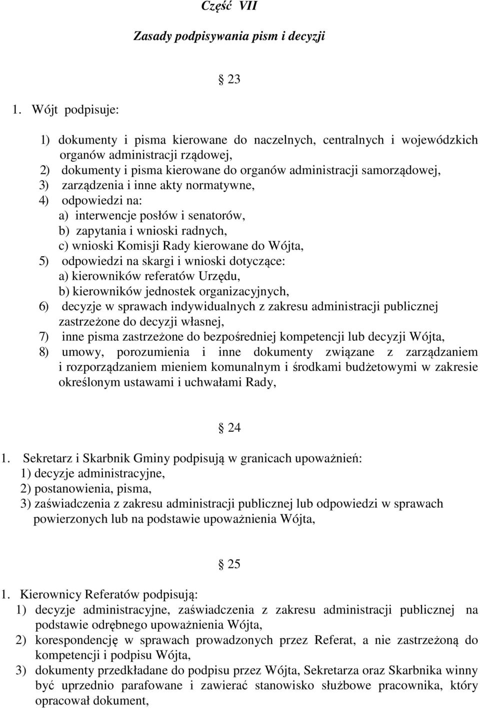 zarządzenia i inne akty normatywne, 4) odpowiedzi na: a) interwencje posłów i senatorów, b) zapytania i wnioski radnych, c) wnioski Komisji Rady kierowane do Wójta, 5) odpowiedzi na skargi i wnioski