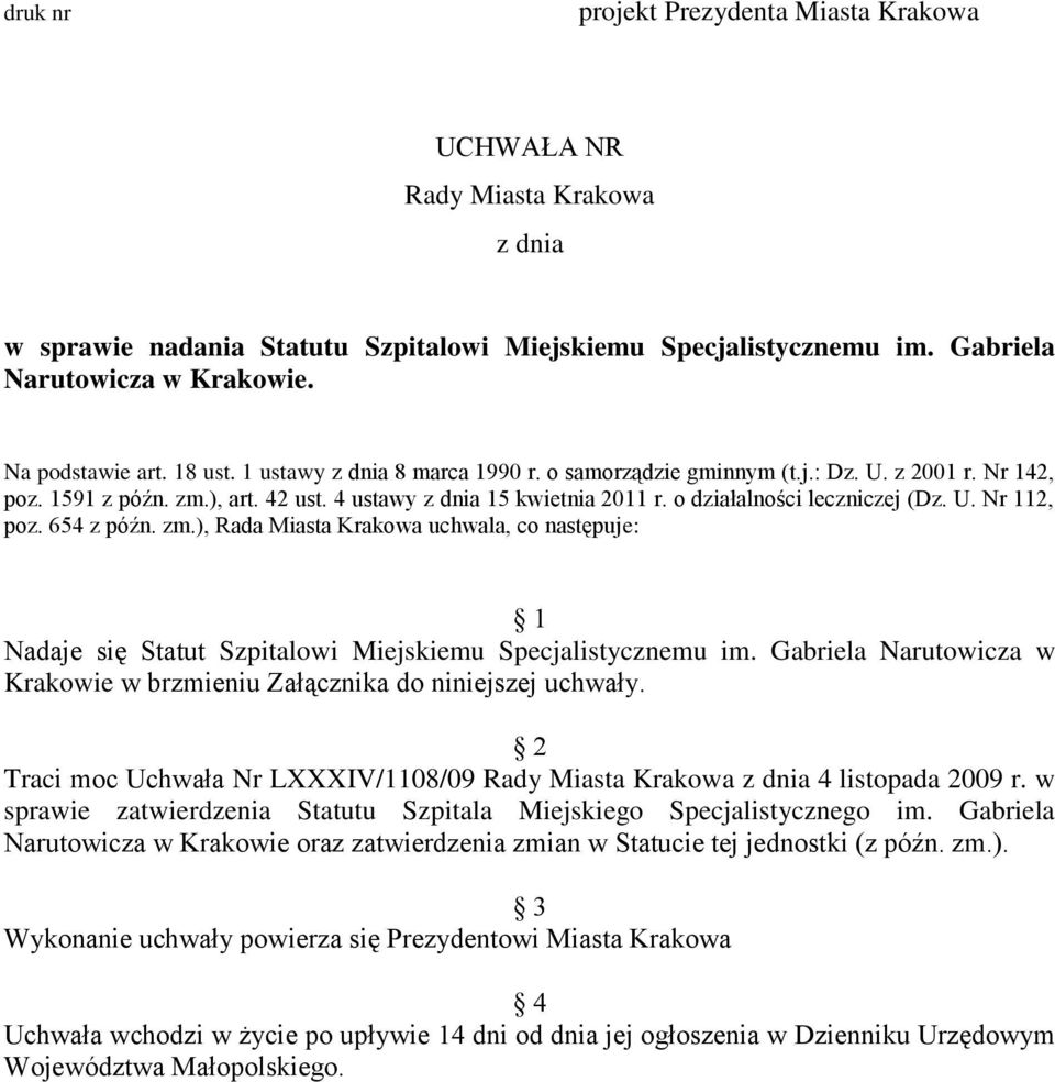 654 z późn. zm.), Rada Miasta Krakowa uchwala, co następuje: 1 Nadaje się Statut Szpitalowi Miejskiemu Specjalistycznemu im.