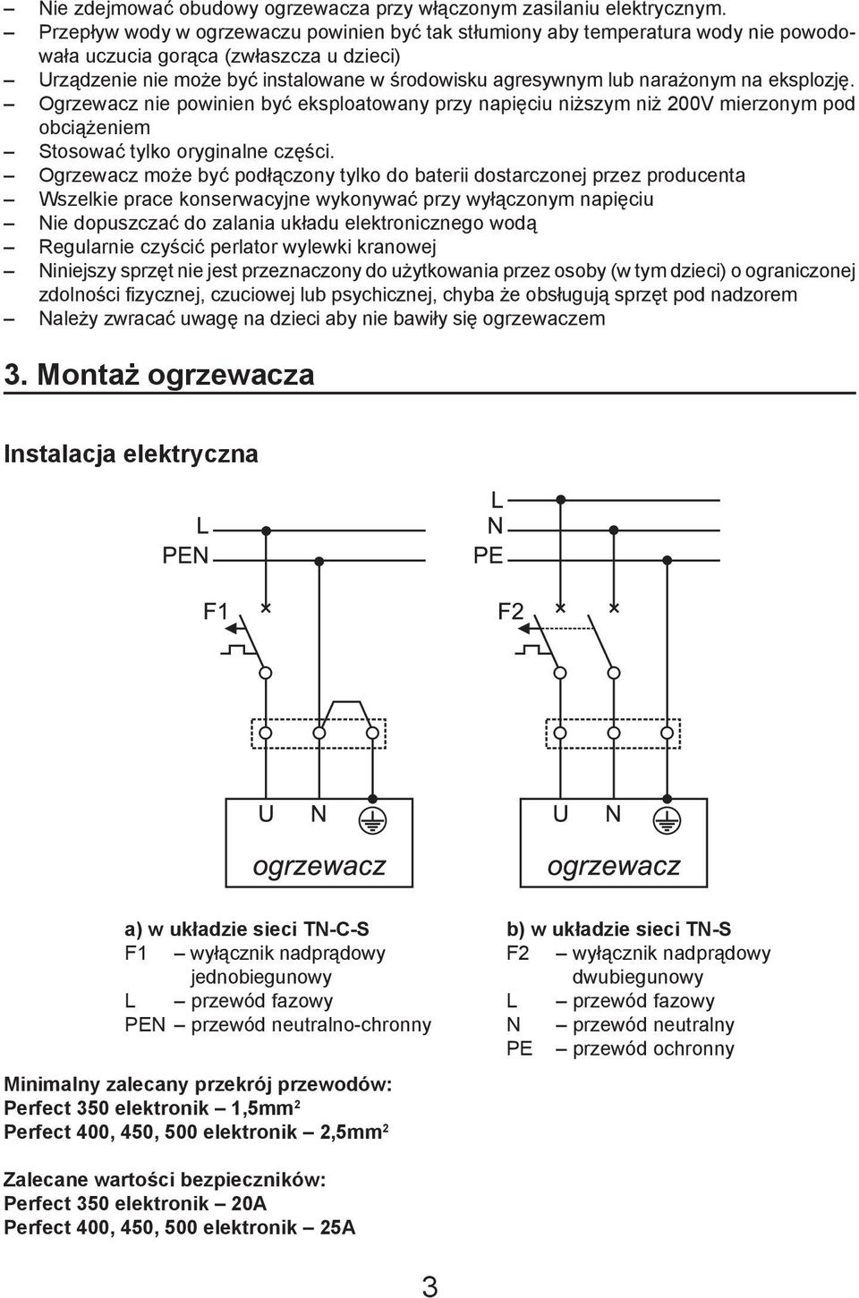 na eksplozję. Ogrzewacz nie powinien być eksploatowany przy napięciu niższym niż 200V mierzonym pod obciążeniem Stosować tylko oryginalne części.