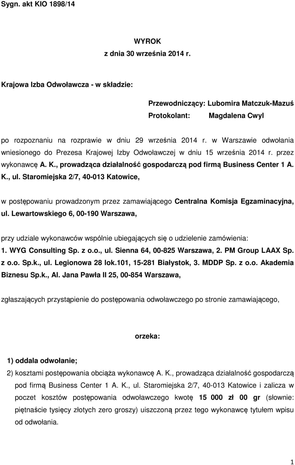 w Warszawie odwołania wniesionego do Prezesa Krajowej Izby Odwoławczej w dniu 15 września 2014 r. przez wykonawcę A. K., prowadząca działalność gospodarczą pod firmą Business Center 1 A. K., ul.