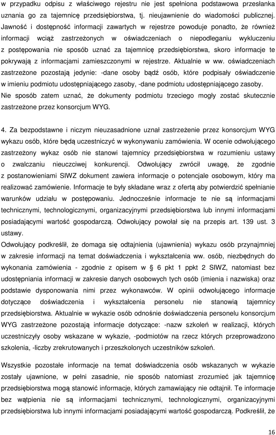 tajemnicę przedsiębiorstwa, skoro informacje te pokrywają z informacjami zamieszczonymi w rejestrze. Aktualnie w ww.