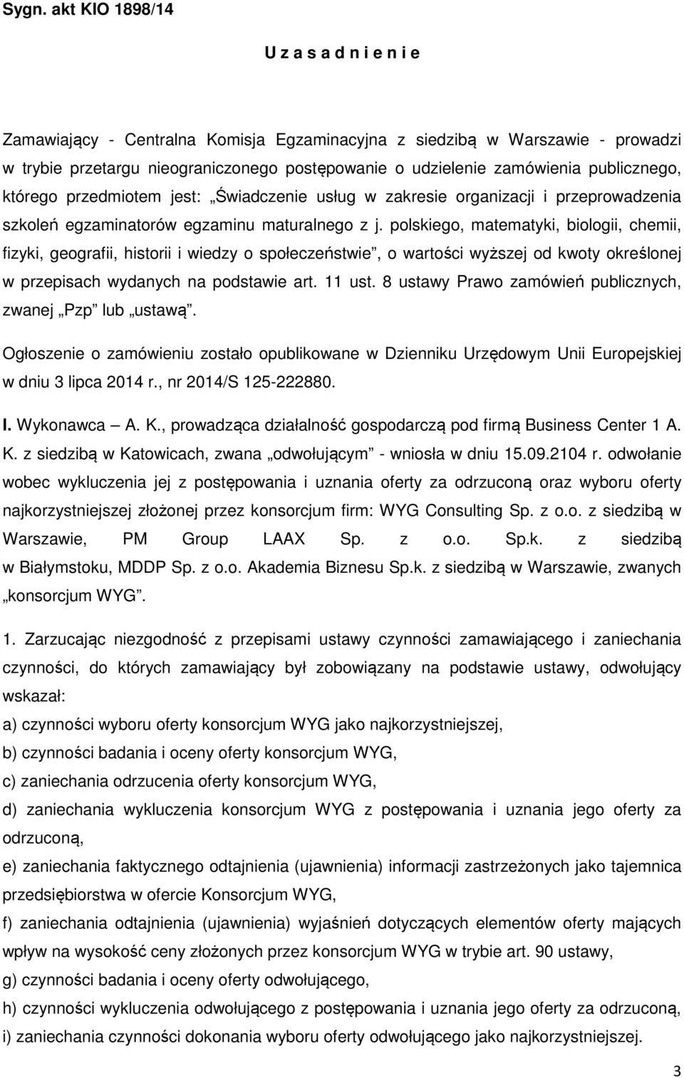 polskiego, matematyki, biologii, chemii, fizyki, geografii, historii i wiedzy o społeczeństwie, o wartości wyższej od kwoty określonej w przepisach wydanych na podstawie art. 11 ust.