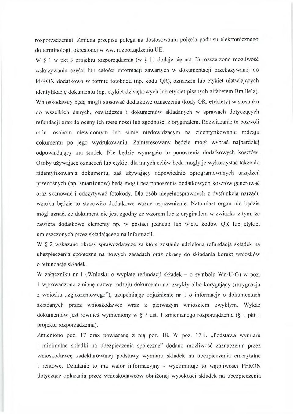 oznaczeń lub etykiet ułatwiających identyfikację dokumentu (np. etykiet dźwiękowych lub etykiet pisanych alfabetem Braille'a). W nioskodawcy będą mogli stosować dodatkowe oznaczenia (kody QR.