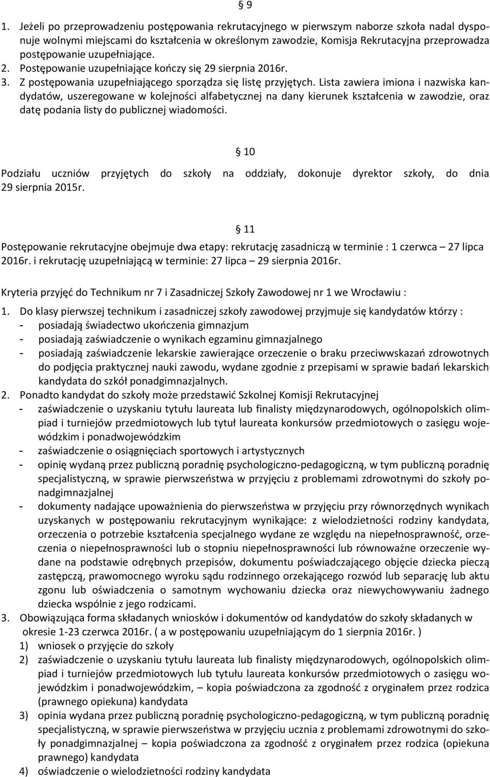 Lista zawiera imiona i nazwiska kandydatów, uszeregowane w kolejności alfabetycznej na dany kierunek kształcenia w zawodzie, oraz datę podania listy do publicznej wiadomości.