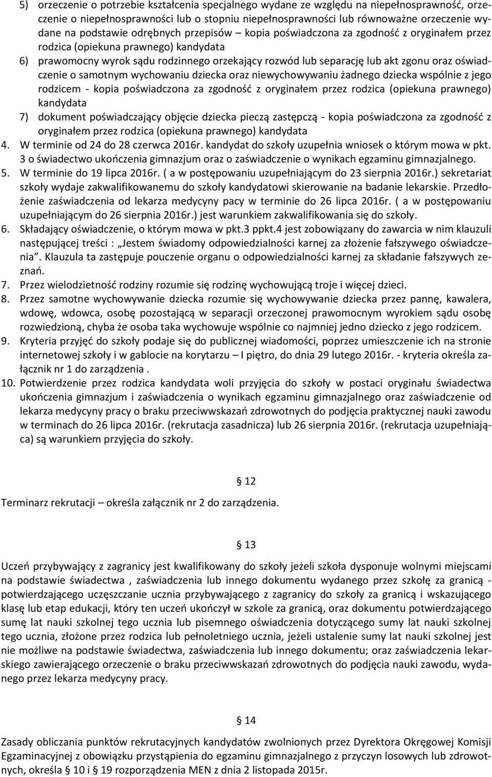 oraz oświadczenie o samotnym wychowaniu dziecka oraz niewychowywaniu żadnego dziecka wspólnie z jego rodzicem - kopia poświadczona za zgodność z oryginałem przez rodzica (opiekuna prawnego) kandydata