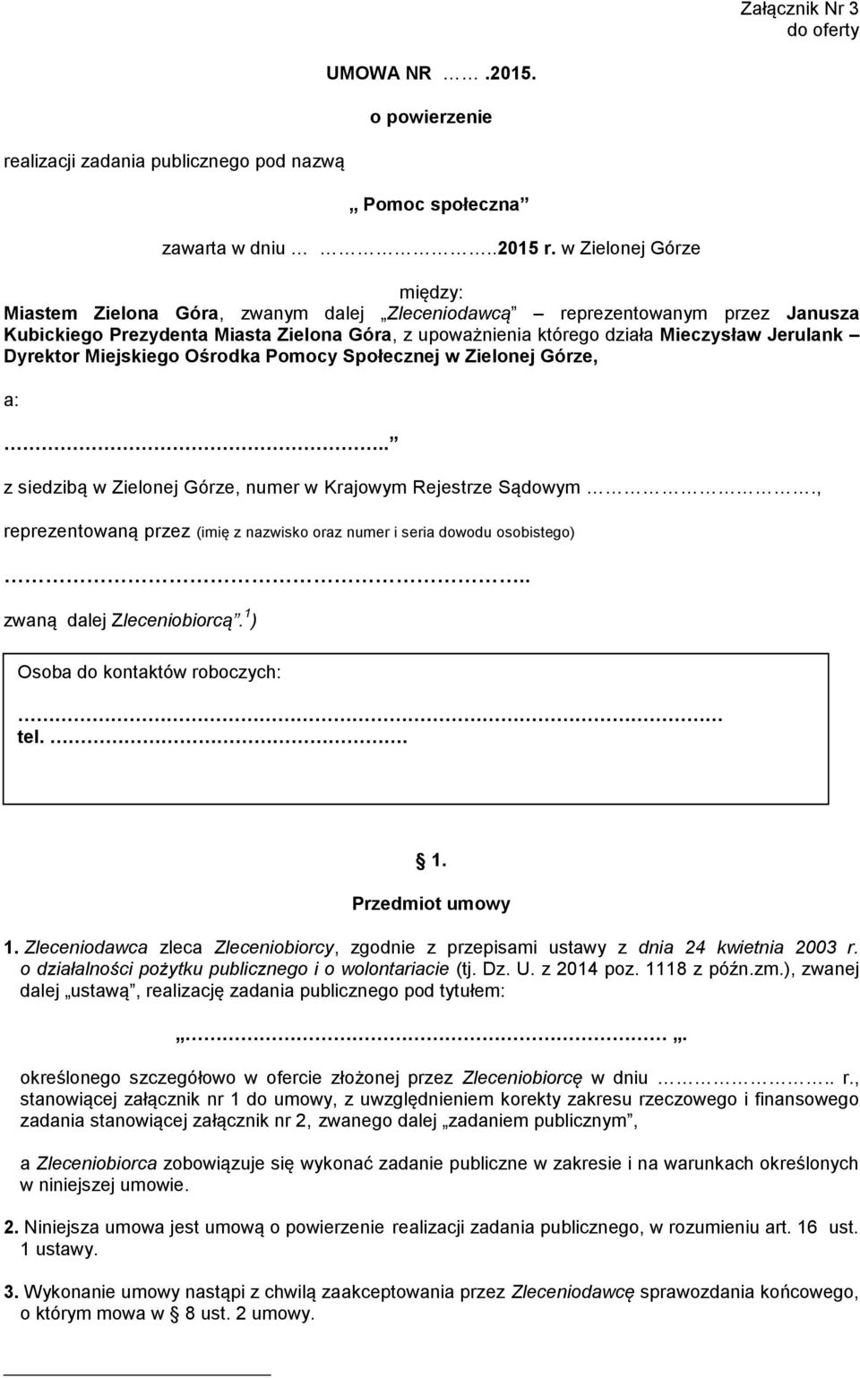 Dyrektor Miejskiego Ośrodka Pomocy Społecznej w Zielonej Górze, a:.. z siedzibą w Zielonej Górze, numer w Krajowym Rejestrze Sądowym.