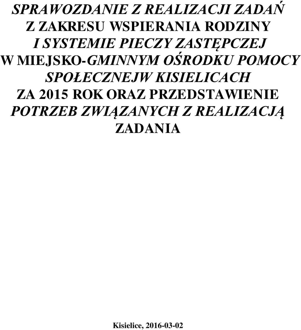 OŚRODKU POMOCY SPOŁECZNEJW KISIELICACH ZA 2015 ROK ORAZ