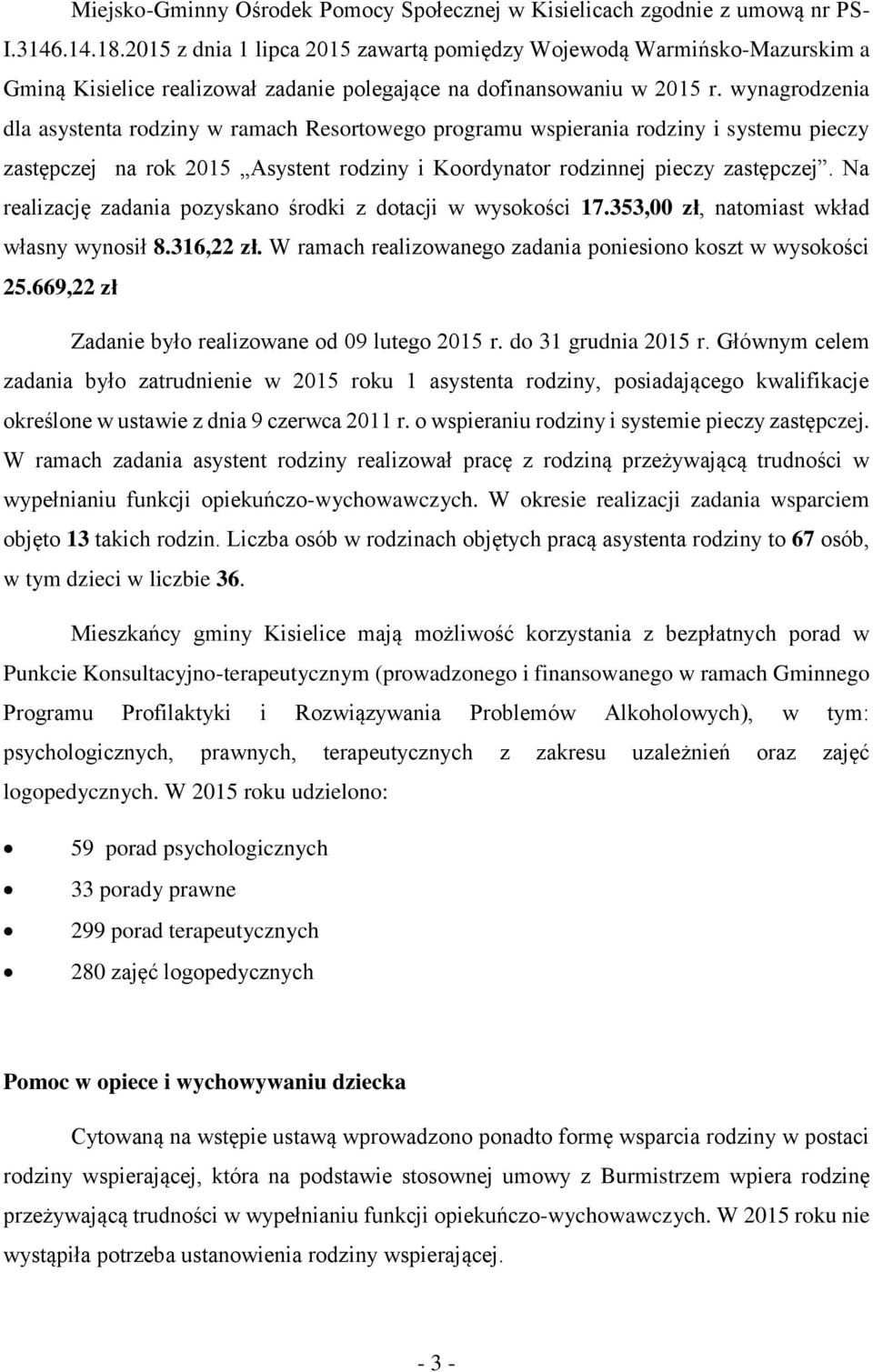 wynagrodzenia dla asystenta rodziny w ramach Resortowego programu wspierania rodziny i systemu pieczy zastępczej na rok 2015 Asystent rodziny i Koordynator rodzinnej pieczy zastępczej.