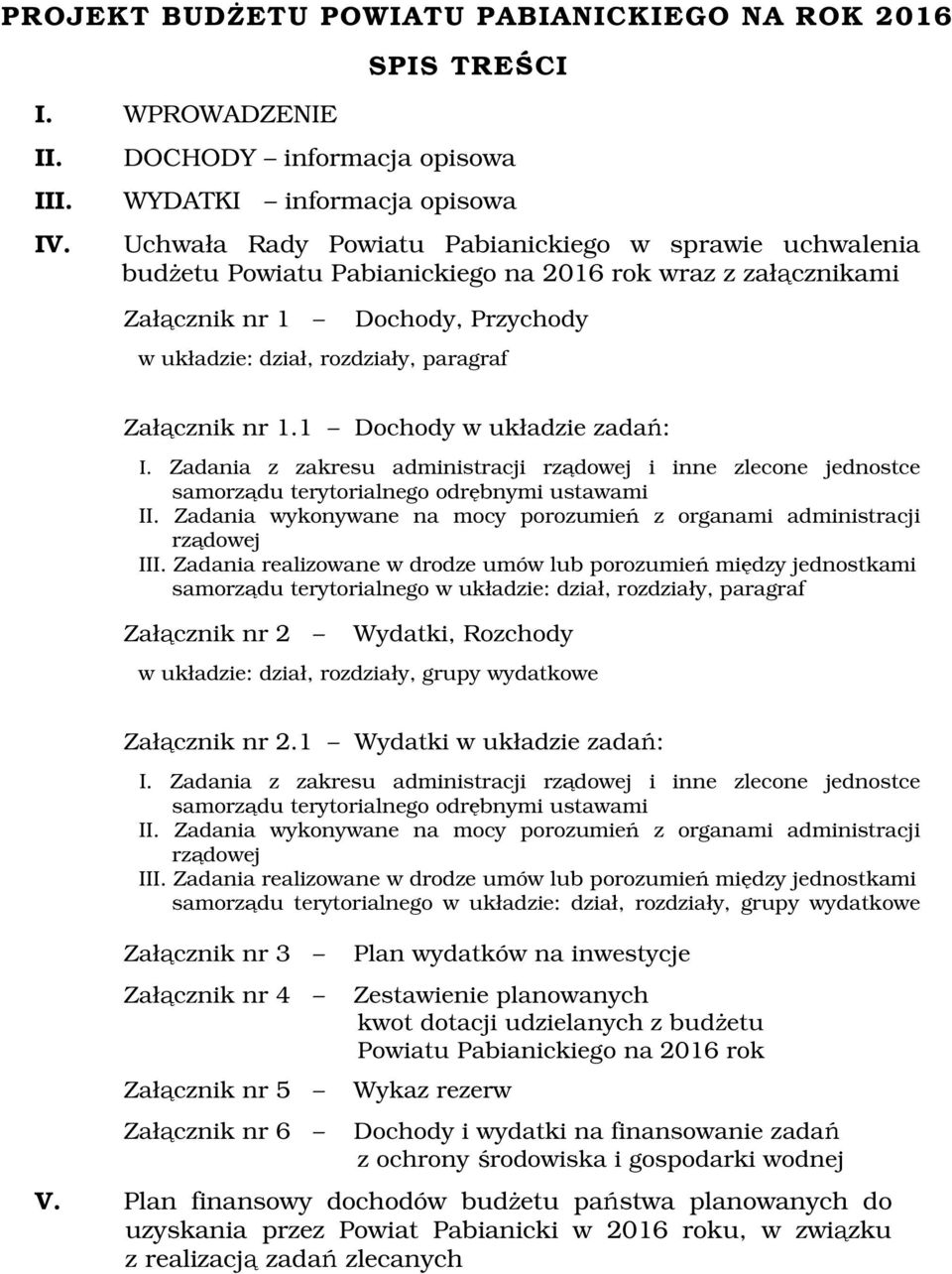 Dochody, Przychody w układzie: dział, rozdziały, paragraf Załącznik nr 1.1 Dochody w układzie zadań: I.
