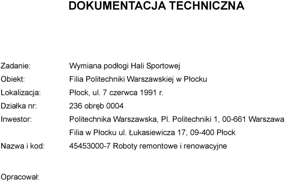 Działka nr: 236 obręb 0004 Inwestor: Politechnika Warszawska, Pl.