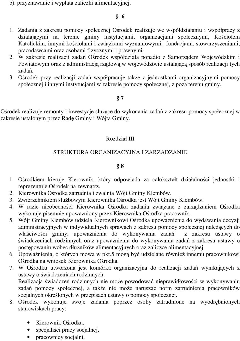 związkami wyznaniowymi, fundacjami, stowarzyszeniami, pracodawcami oraz osobami fizycznymi i prawnymi. 2.