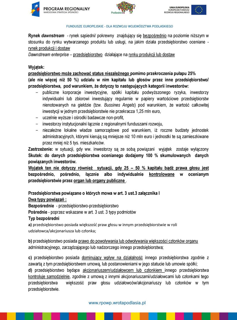 więcej niż 50 %) udziału w nim kapitału lub głosów przez inne przedsiębiorstwo/ przedsiębiorstwa, pod warunkiem, że dotyczy to następujących kategorii inwestorów: - publiczne korporacje inwestycyjne,