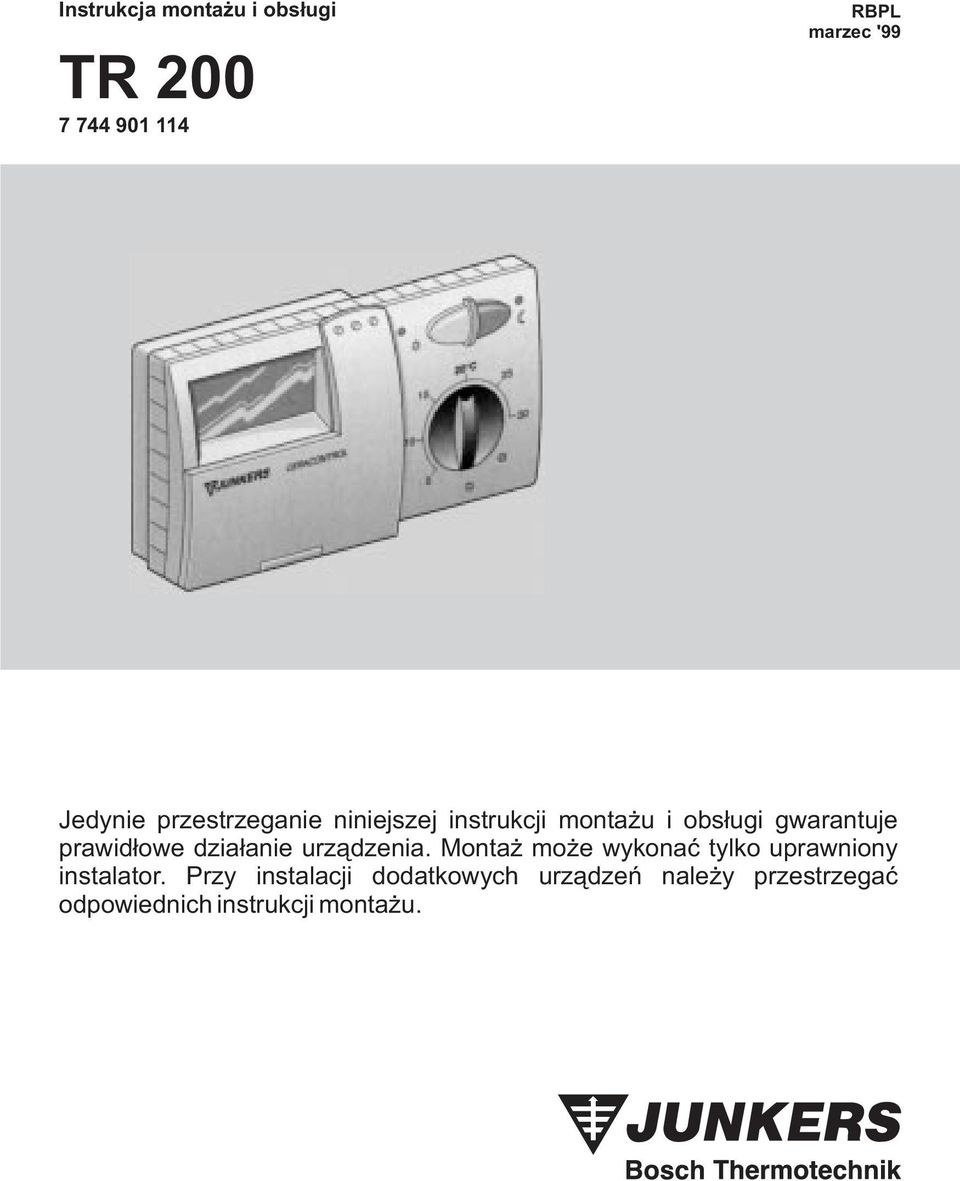 dzia³anie urz¹dzenia. Monta mo e wykonaæ tylko uprawniony instalator.