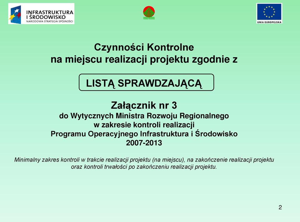 Infrastruktura i Środowisko 2007-2013 Minimalny zakres kontroli w trakcie realizacji projektu (na