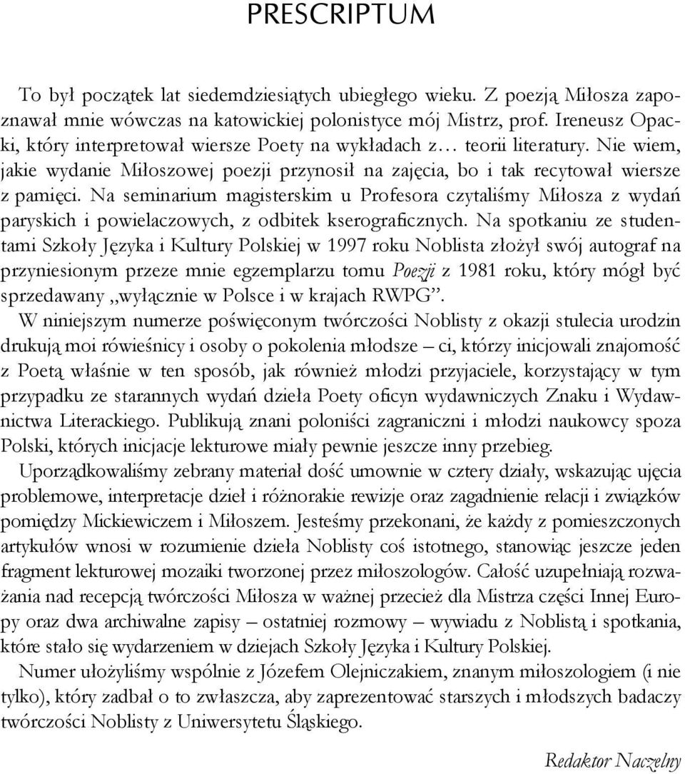 Na seminarium magisterskim u Profesora czytaliśmy Miłosza z wydań paryskich i powielaczowych, z odbitek kserograficznych.