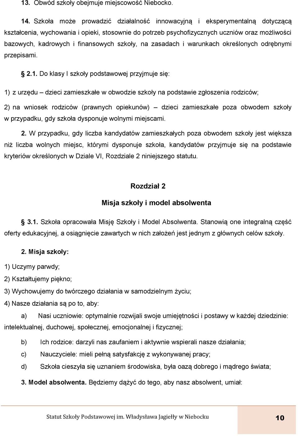 finansowych szkoły, na zasadach i warunkach określonych odrębnymi przepisami. 2.1.
