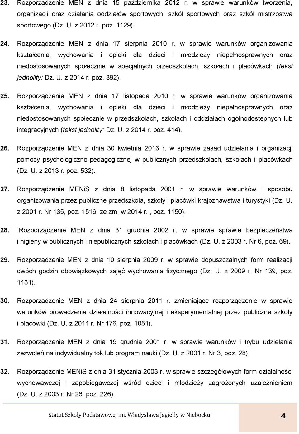 w sprawie warunków organizowania kształcenia, wychowania i opieki dla dzieci i młodzieży niepełnosprawnych oraz niedostosowanych społecznie w specjalnych przedszkolach, szkołach i placówkach (tekst