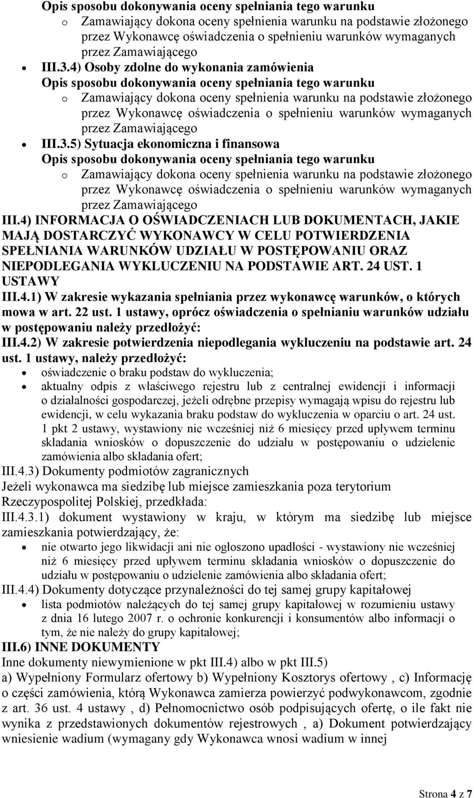 1 USTAWY III.4.1) W zakresie wykazania spełniania przez wykonawcę warunków, o których mowa w art. 22 ust.