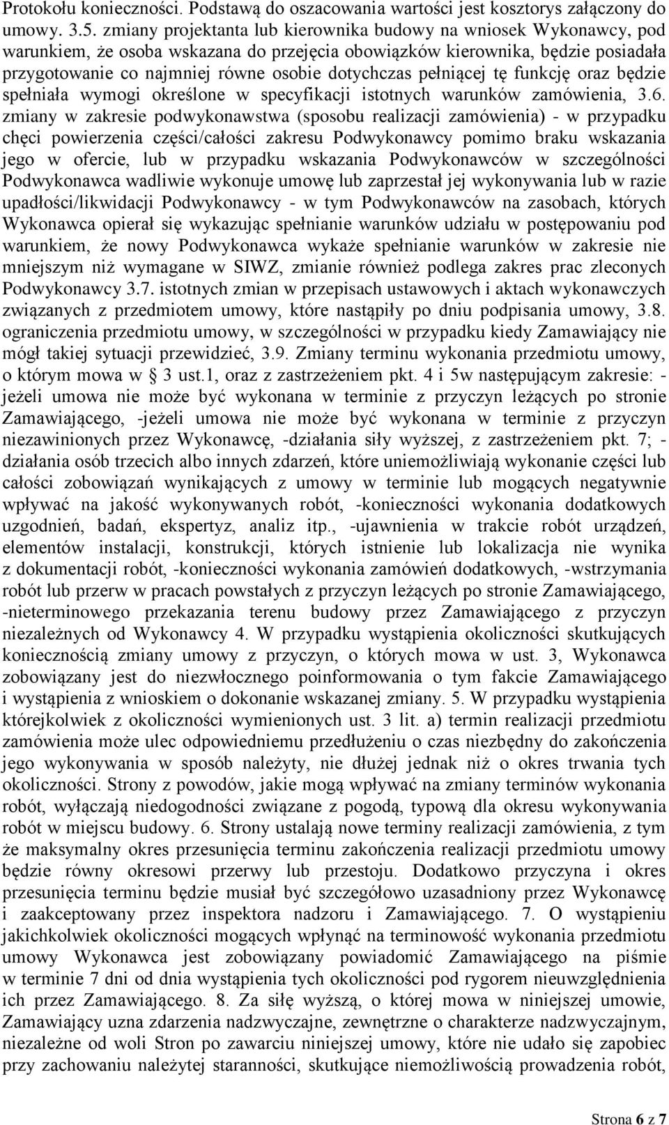 pełniącej tę funkcję oraz będzie spełniała wymogi określone w specyfikacji istotnych warunków zamówienia, 3.6.