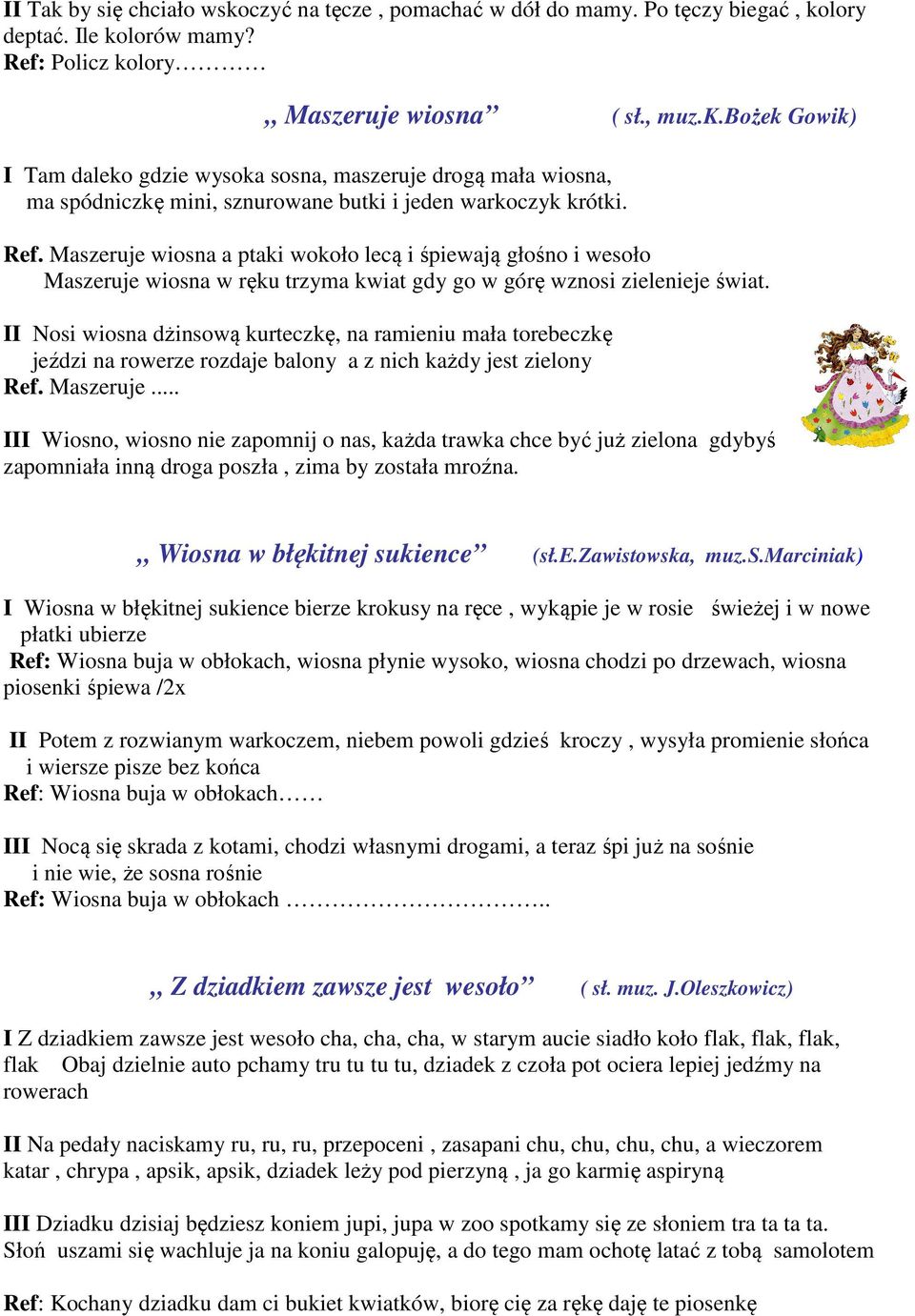 II Nosi wiosna dżinsową kurteczkę, na ramieniu mała torebeczkę jeździ na rowerze rozdaje balony a z nich każdy jest zielony Ref. Maszeruje.