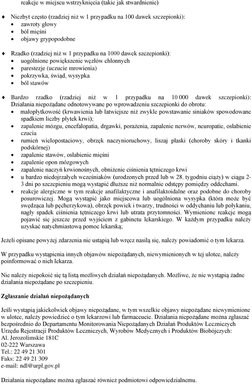 dawek szczepionki): Działania niepożądane odnotowywane po wprowadzeniu szczepionki do obrotu: małopłytkowość (krwawienia lub łatwiejsze niż zwykle powstawanie siniaków spowodowane spadkiem liczby