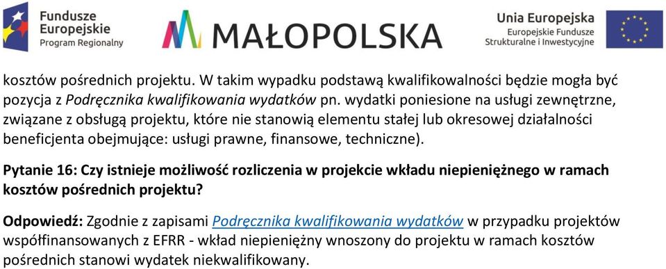 prawne, finansowe, techniczne). Pytanie 16: Czy istnieje możliwość rozliczenia w projekcie wkładu niepieniężnego w ramach kosztów pośrednich projektu?