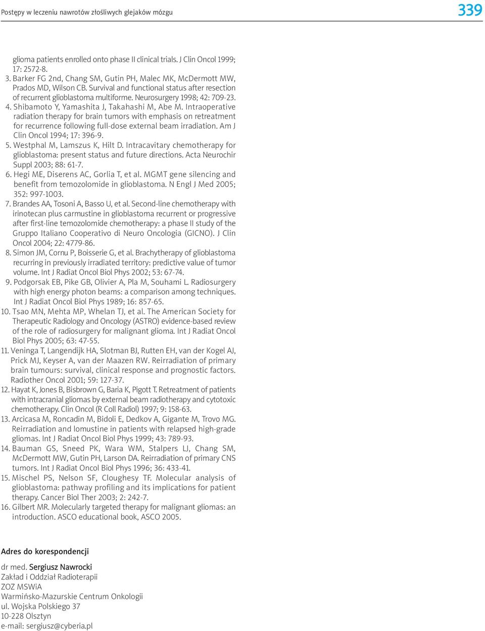 Intraoperative radiation therapy for brain tumors with emphasis on retreatment for recurrence following full-dose external beam irradiation. Am J Clin Oncol 1994; 17: 396-9. 5.