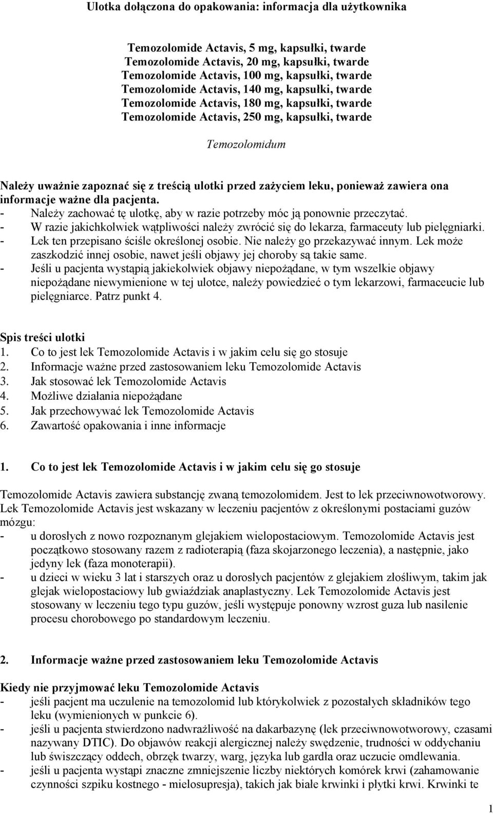 przed zażyciem leku, ponieważ zawiera ona informacje ważne dla pacjenta. - Należy zachować tę ulotkę, aby w razie potrzeby móc ją ponownie przeczytać.