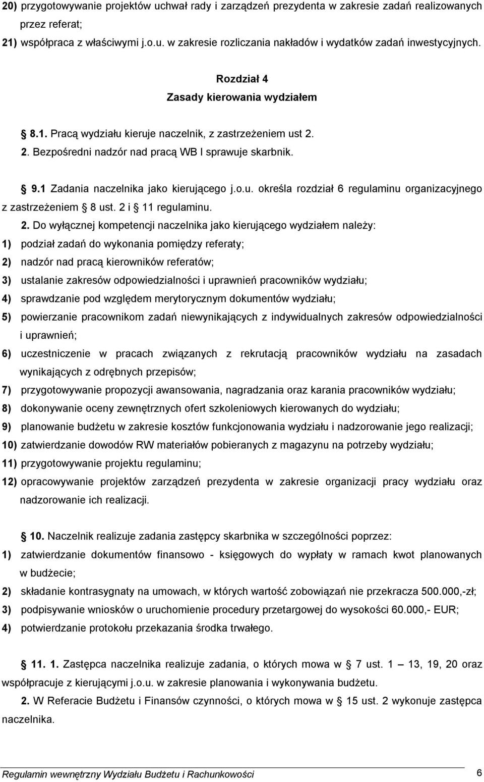 o.u. określa rozdział 6 regulaminu organizacyjnego z zastrzeżeniem 8 ust. 2 