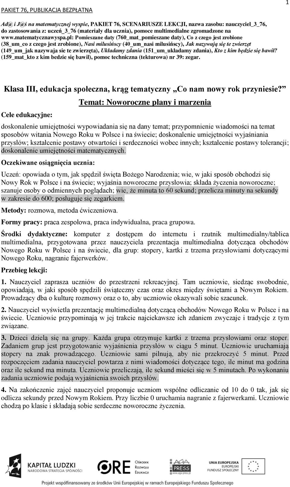 pl: Pomieszane daty (760_mat_pomieszane daty), Co z czego jest zrobione (38_um_co z czego jest zrobione), Nasi milusińscy (40_um_nasi milusińscy), Jak nazywają się te zwierzęt (149_um_jak nazywaja