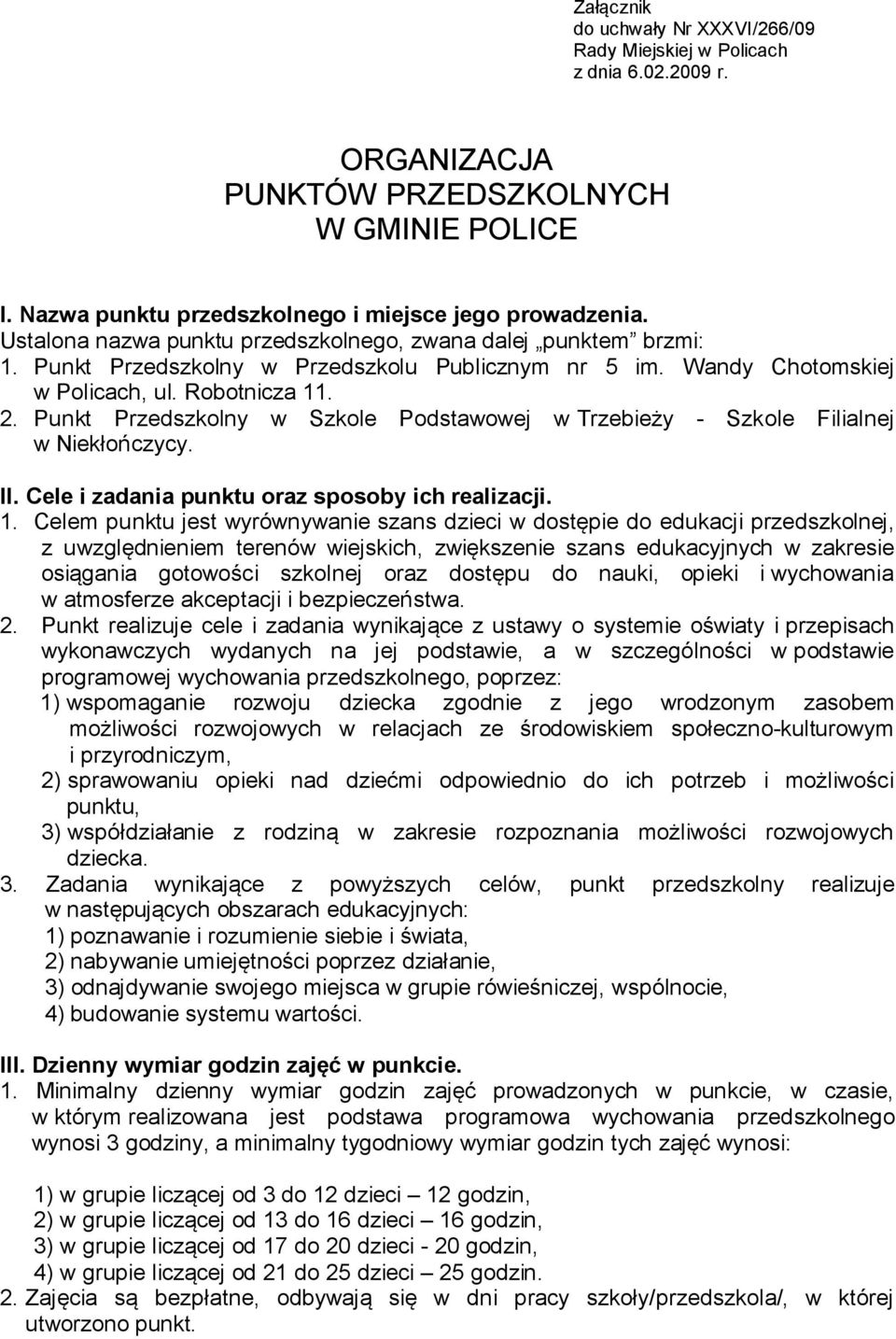 Punkt Przedszkolny w Szkole Podstawowej w Trzebieży - Szkole Filialnej w Niekłończycy. II. Cele i zadania punktu oraz sposoby ich realizacji. 1.