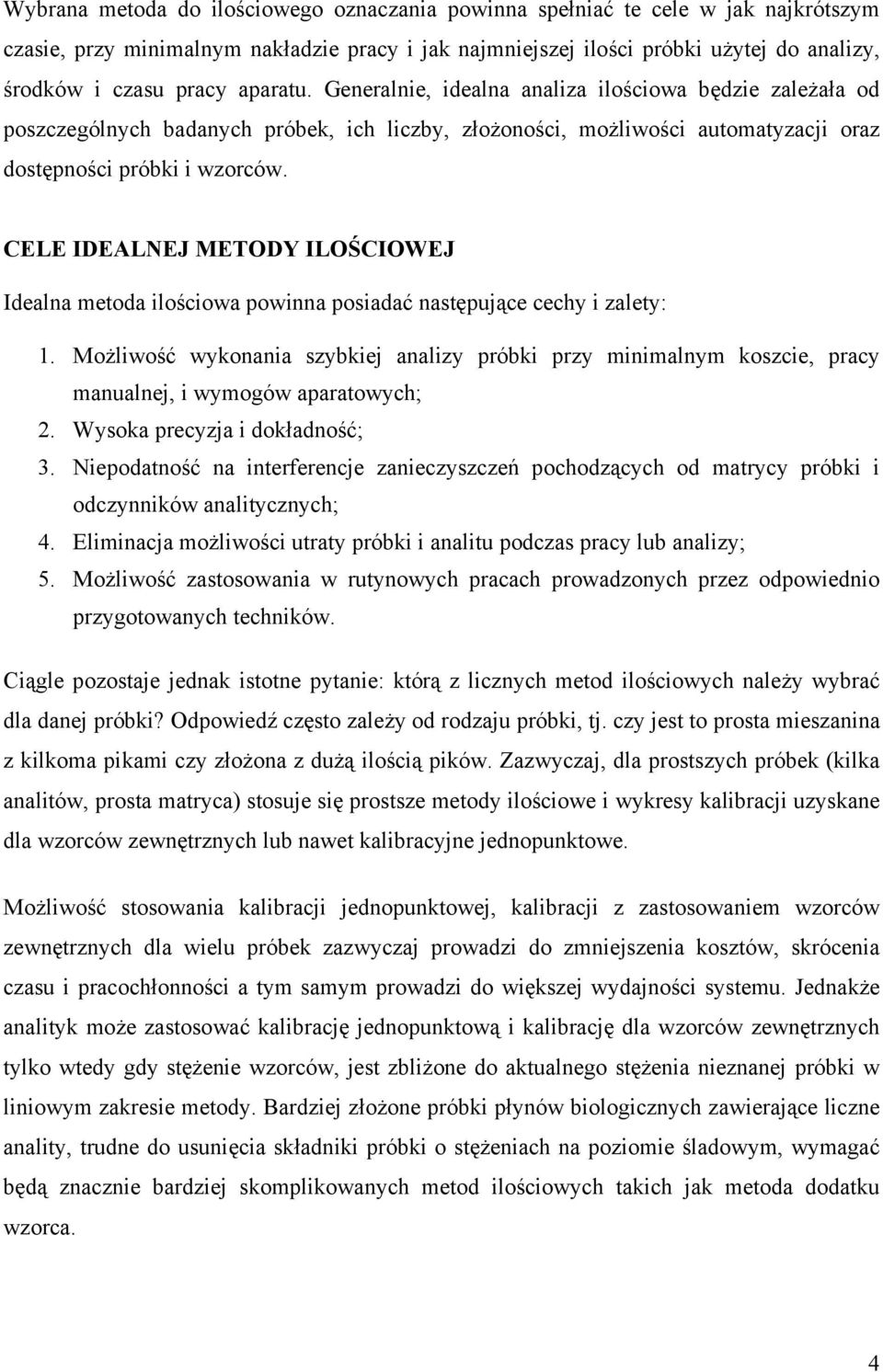 CELE IDEALNEJ METODY ILOŚCIOWEJ Idealna metoda ilościowa powinna posiadać następujące cechy i zalety: 1.