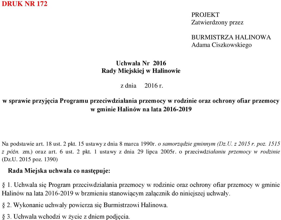 o samorządzie gminnym (Dz.U. z 2015 r. poz. 1515 z późn. zm.) oraz art. 6 ust. 2 pkt. 1 ustawy z dnia 29 lipca 2005r. o przeciwdziałaniu przemocy w rodzinie (Dz.U. 2015 poz.