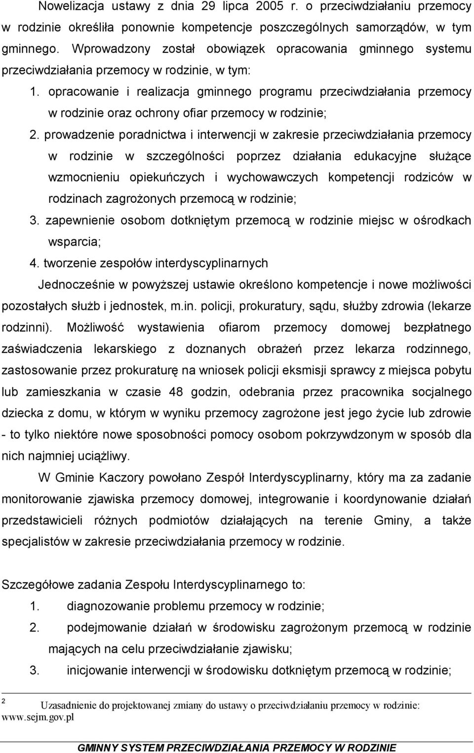opracowanie i realizacja gminnego programu przeciwdziałania przemocy w rodzinie oraz ochrony ofiar przemocy w rodzinie; 2.