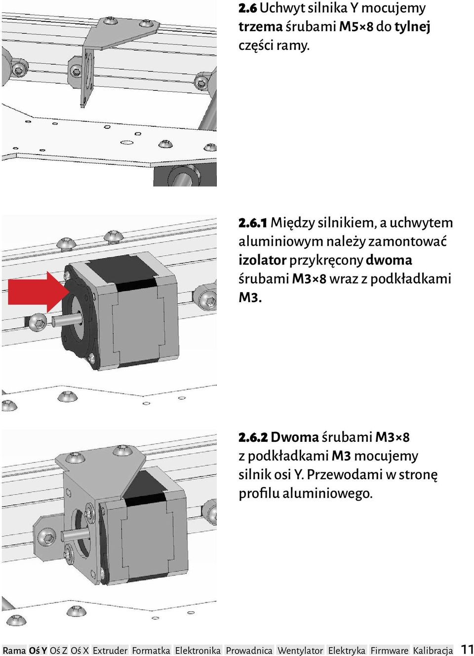 przykręcony dwoma śrubami M3 8 wraz z podkładkami M3. 2.6.