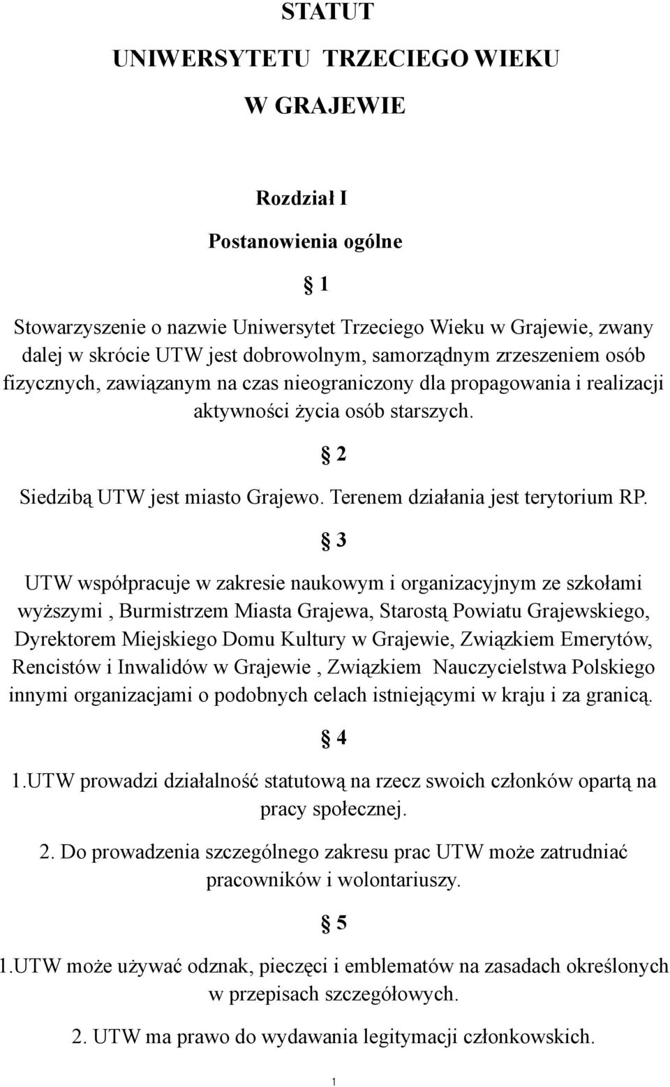 Terenem działania jest terytorium RP.