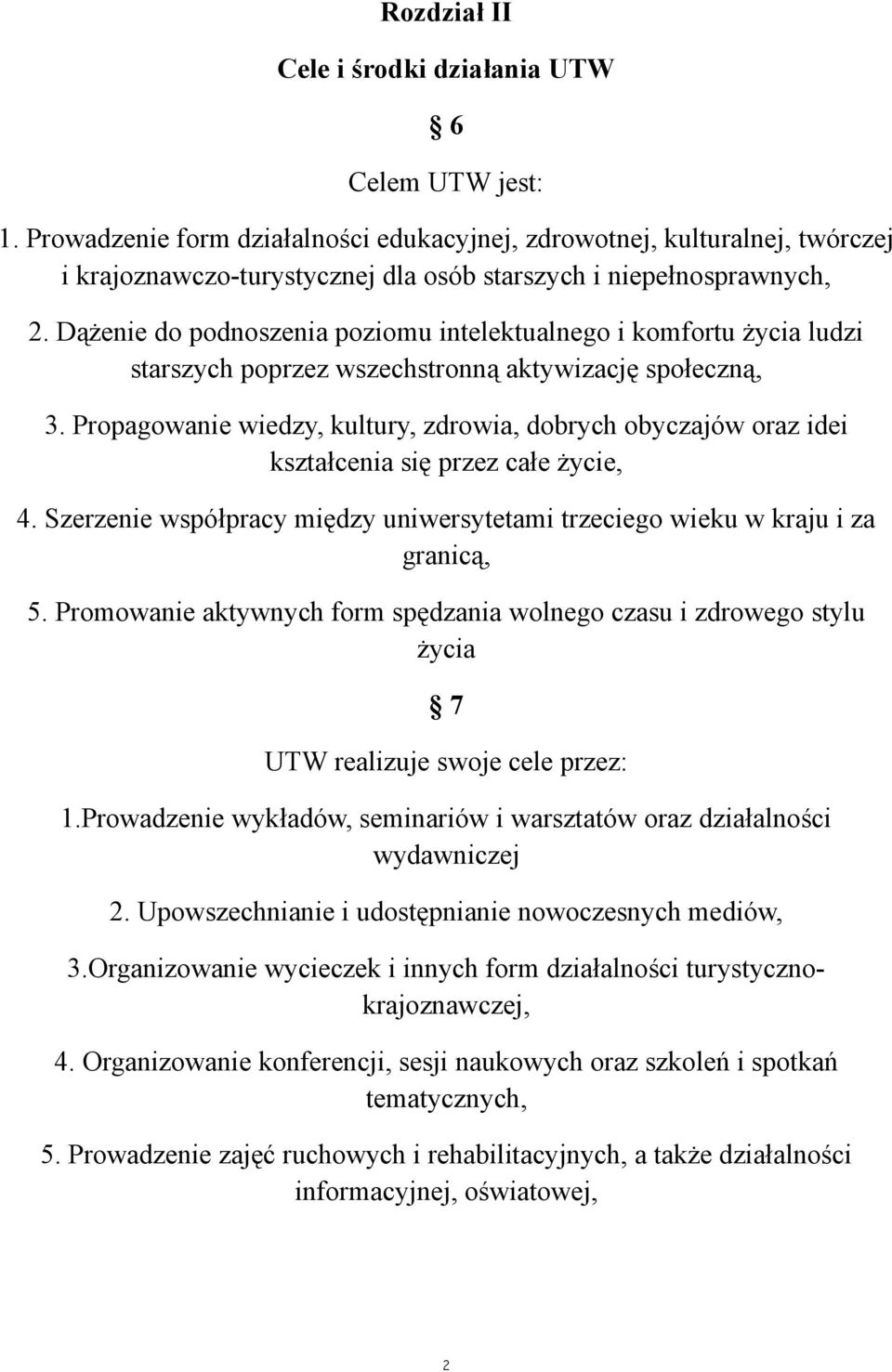 Dążenie do podnoszenia poziomu intelektualnego i komfortu życia ludzi starszych poprzez wszechstronną aktywizację społeczną, 3.