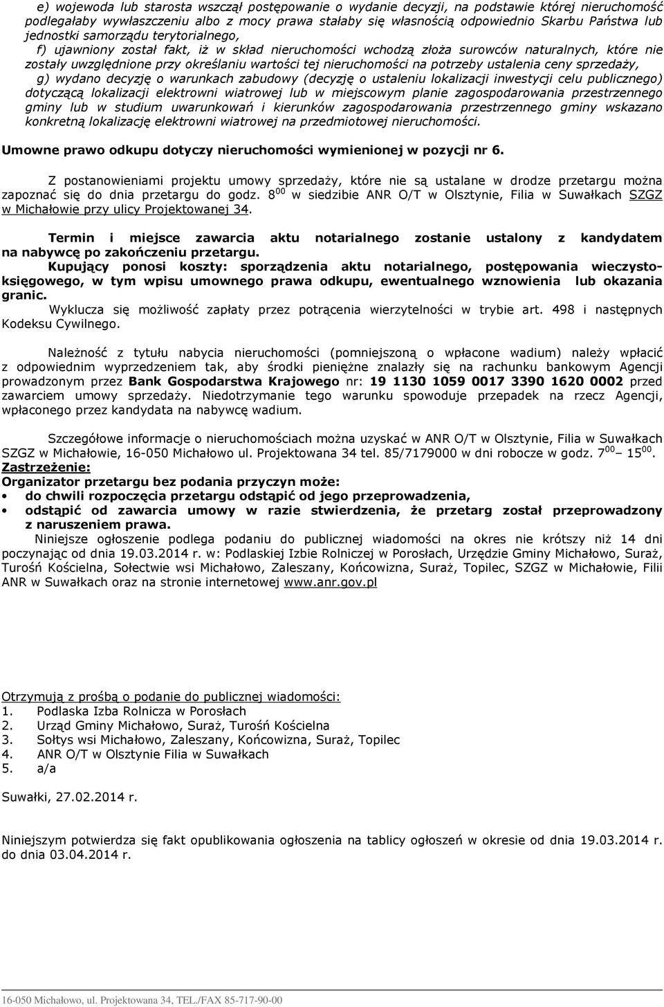 potrzeby ustalenia ceny sprzedaży, g) wydano decyzję o warunkach zabudowy (decyzję o ustaleniu lokalizacji inwestycji celu publicznego) dotyczącą lokalizacji elektrowni wiatrowej lub w miejscowym